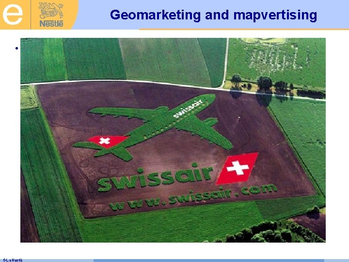 Geomarketing and mapvertising • GL-e. Nestlé 