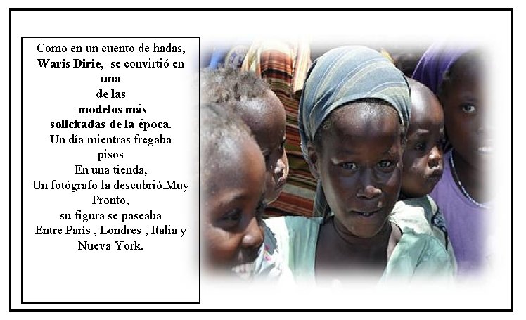 Como en un cuento de hadas, Waris Dirie, se convirtió en una de las