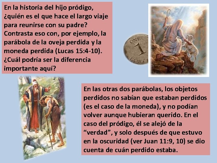 En la historia del hijo pródigo, ¿quién es el que hace el largo viaje