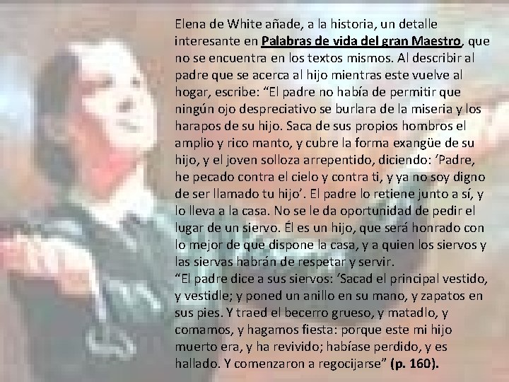 Elena de White añade, a la historia, un detalle interesante en Palabras de vida