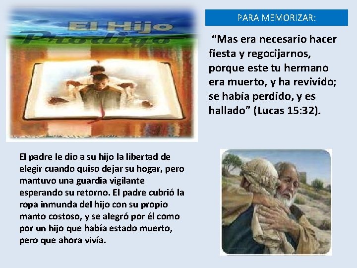 PARA MEMORIZAR: “Mas era necesario hacer fiesta y regocijarnos, porque este tu hermano era