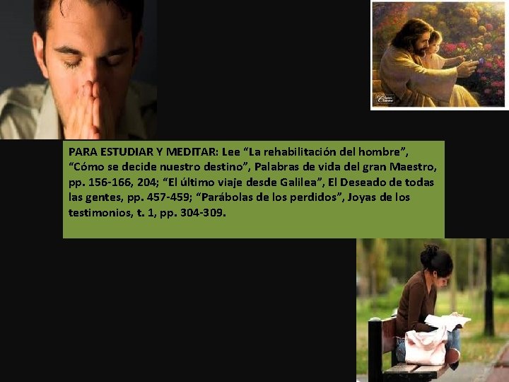 PARA ESTUDIAR Y MEDITAR: Lee “La rehabilitación del hombre”, “Cómo se decide nuestro destino”,