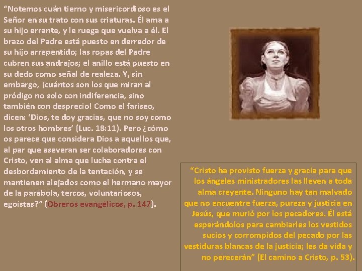“Notemos cuán tierno y misericordioso es el Señor en su trato con sus criaturas.