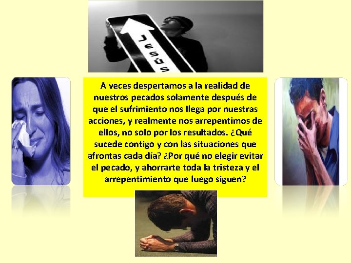 A veces despertamos a la realidad de nuestros pecados solamente después de que el