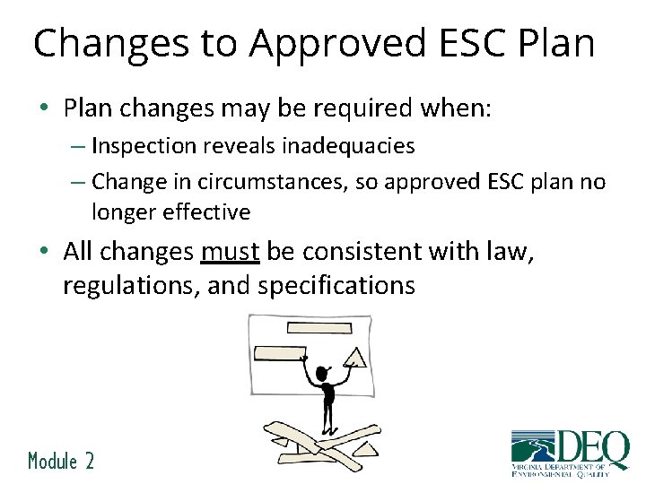 Changes to Approved ESC Plan • Plan changes may be required when: – Inspection