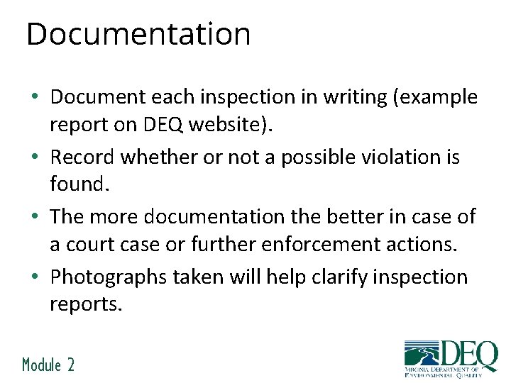 Documentation • Document each inspection in writing (example report on DEQ website). • Record