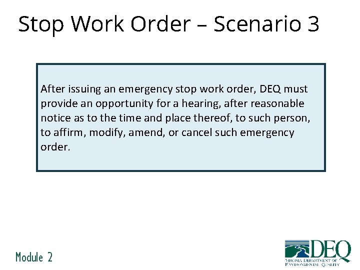 Stop Work Order – Scenario 3 After issuing an emergency stop work order, DEQ