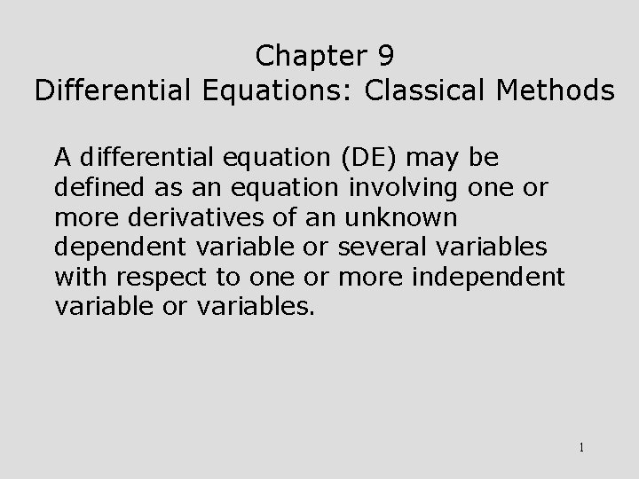 Chapter 9 Differential Equations: Classical Methods A differential equation (DE) may be defined as