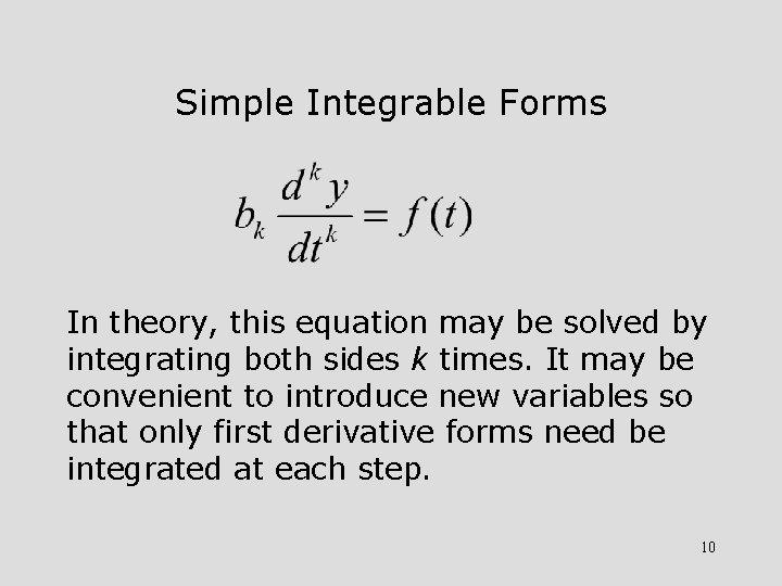 Simple Integrable Forms In theory, this equation may be solved by integrating both sides