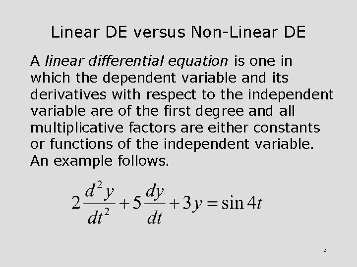 Linear DE versus Non-Linear DE A linear differential equation is one in which the