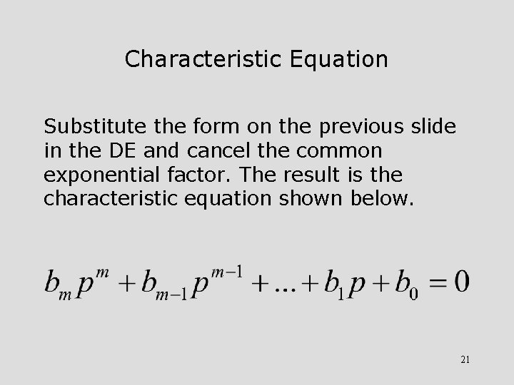 Characteristic Equation Substitute the form on the previous slide in the DE and cancel