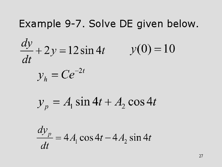 Example 9 -7. Solve DE given below. 27 