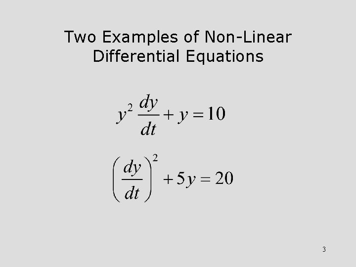 Two Examples of Non-Linear Differential Equations 3 