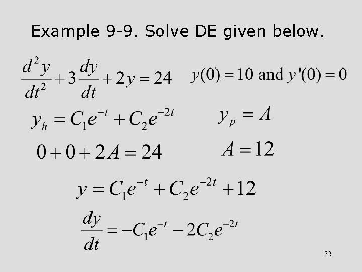 Example 9 -9. Solve DE given below. 32 