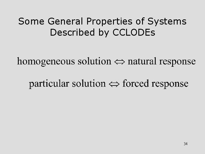 Some General Properties of Systems Described by CCLODEs 34 