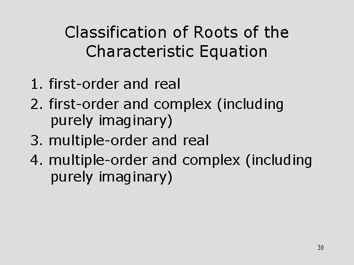 Classification of Roots of the Characteristic Equation 1. first-order and real 2. first-order and