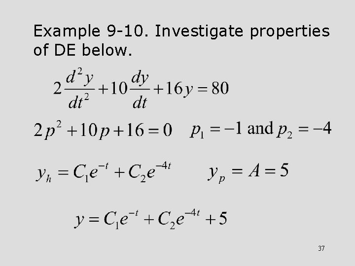 Example 9 -10. Investigate properties of DE below. 37 