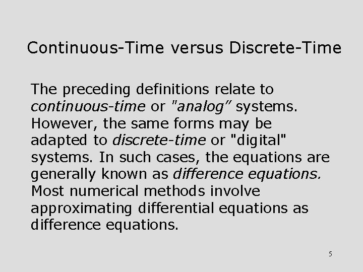 Continuous-Time versus Discrete-Time The preceding definitions relate to continuous-time or "analog” systems. However, the