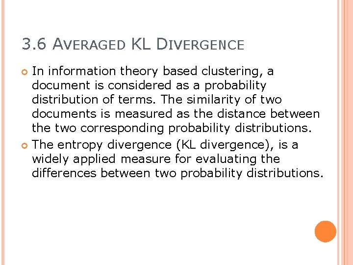 3. 6 AVERAGED KL DIVERGENCE In information theory based clustering, a document is considered