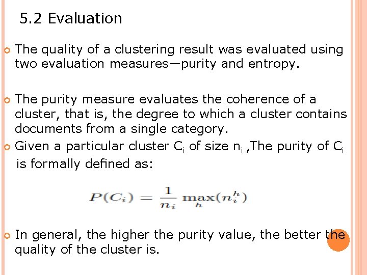 5. 2 Evaluation The quality of a clustering result was evaluated using two evaluation