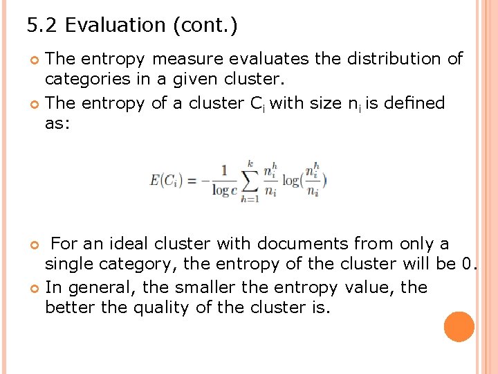5. 2 Evaluation (cont. ) The entropy measure evaluates the distribution of categories in