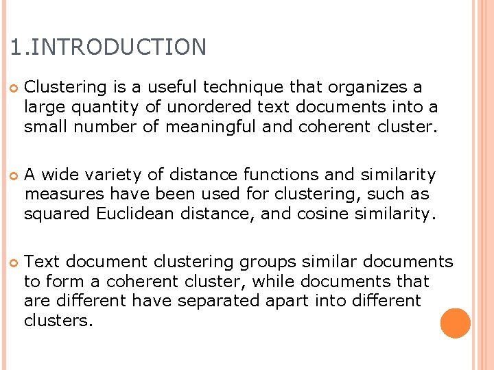1. INTRODUCTION Clustering is a useful technique that organizes a large quantity of unordered