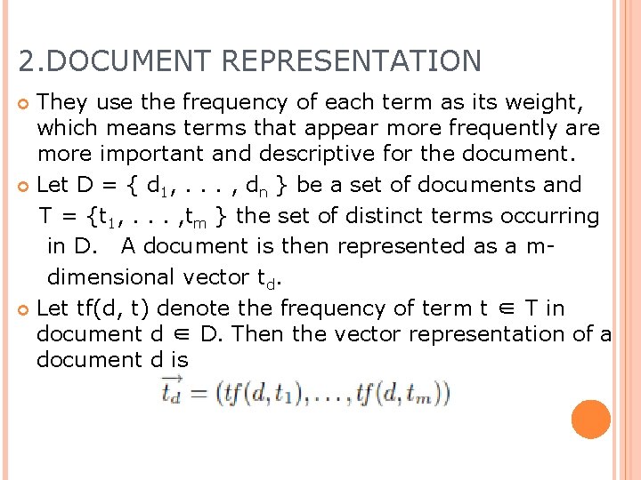 2. DOCUMENT REPRESENTATION They use the frequency of each term as its weight, which