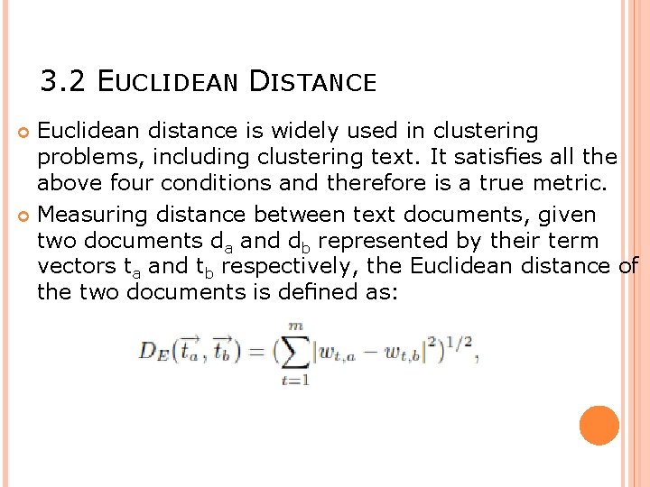 3. 2 EUCLIDEAN DISTANCE Euclidean distance is widely used in clustering problems, including clustering