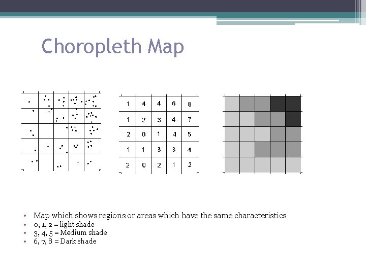 Choropleth Map • Map which shows regions or areas which have the same characteristics