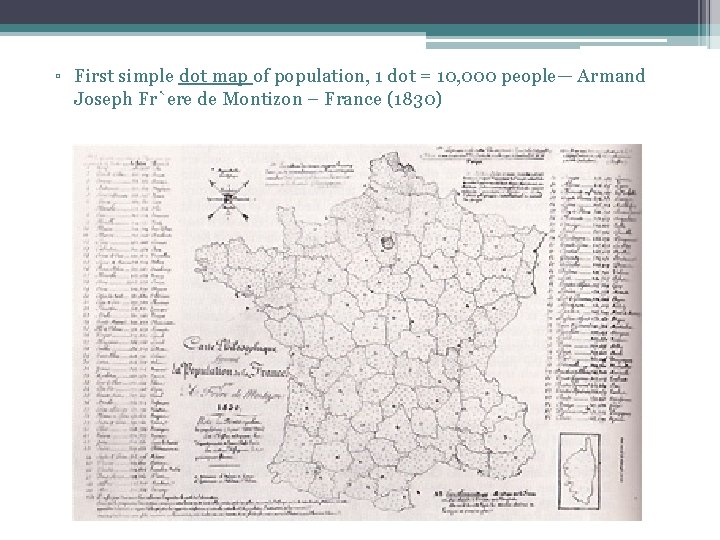 ▫ First simple dot map of population, 1 dot = 10, 000 people— Armand