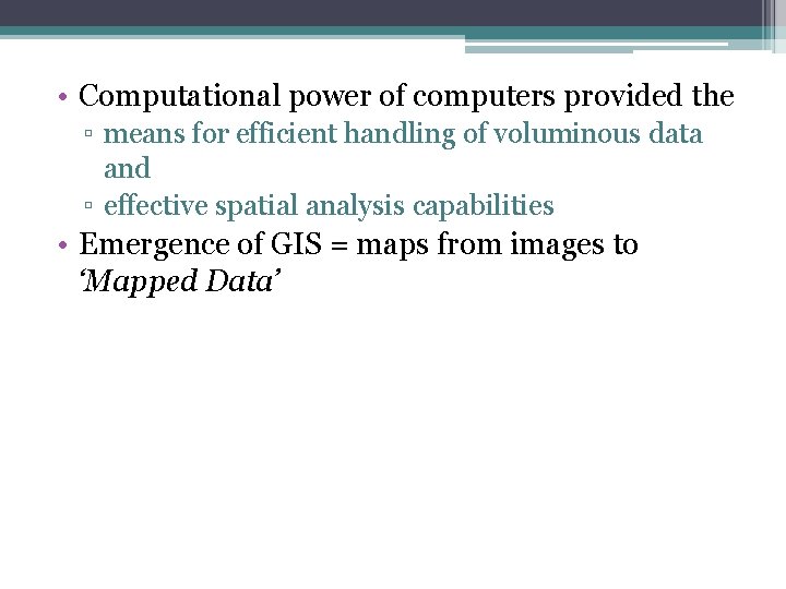  • Computational power of computers provided the ▫ means for efficient handling of