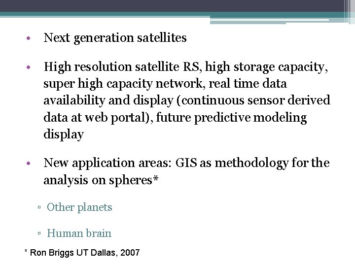 • Next generation satellites • High resolution satellite RS, high storage capacity, super