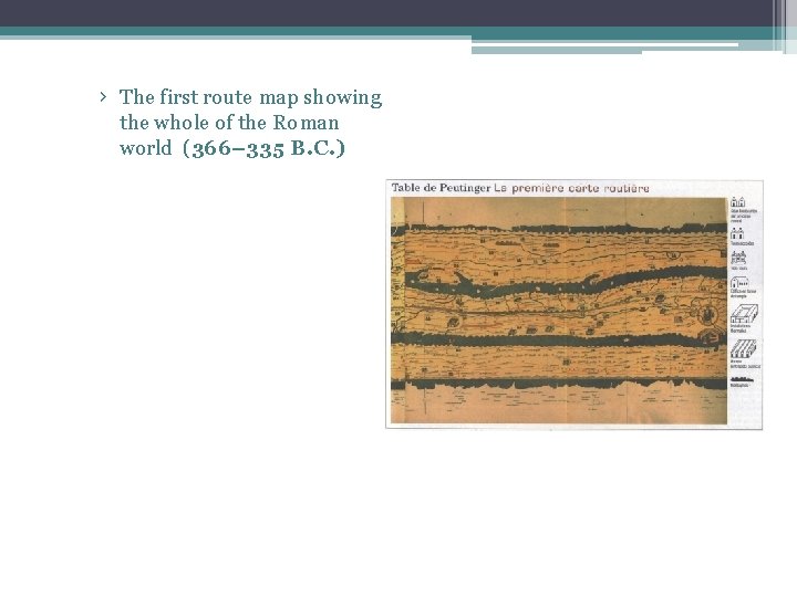 › The first route map showing the whole of the Roman world (366– 335