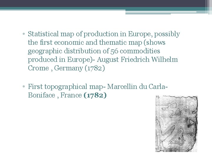 ▫ Statistical map of production in Europe, possibly the first economic and thematic map