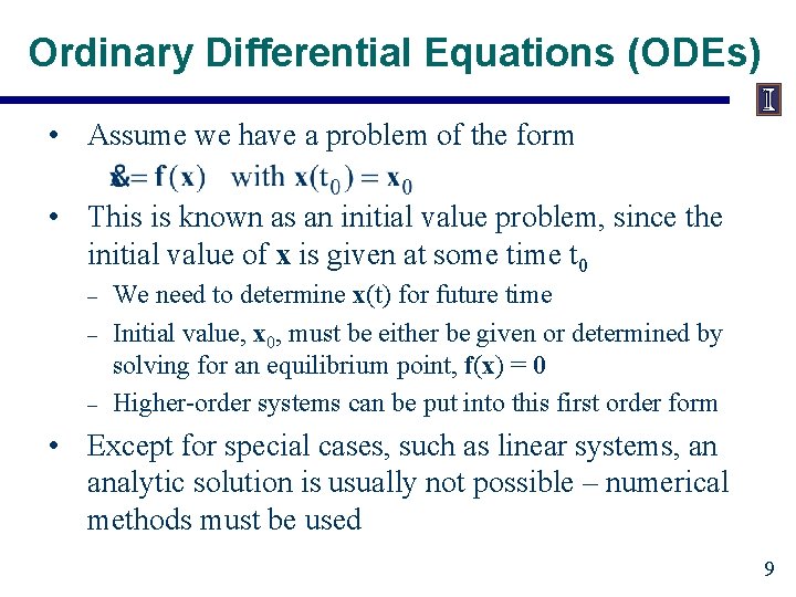 Ordinary Differential Equations (ODEs) • Assume we have a problem of the form •