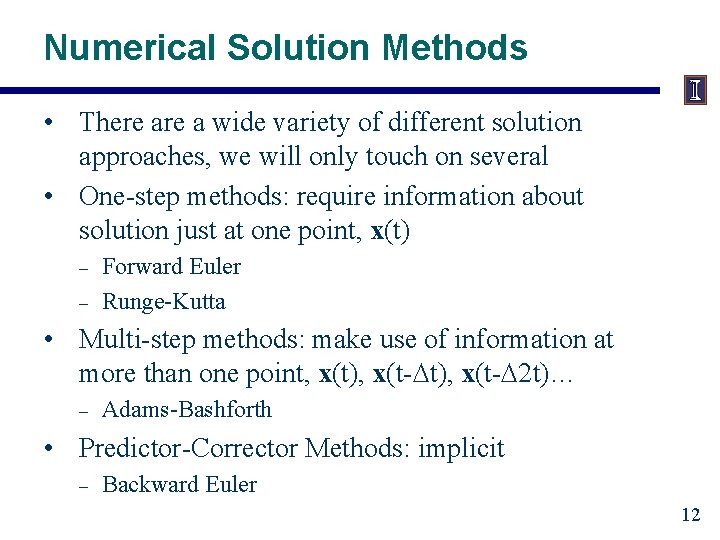 Numerical Solution Methods • There a wide variety of different solution approaches, we will
