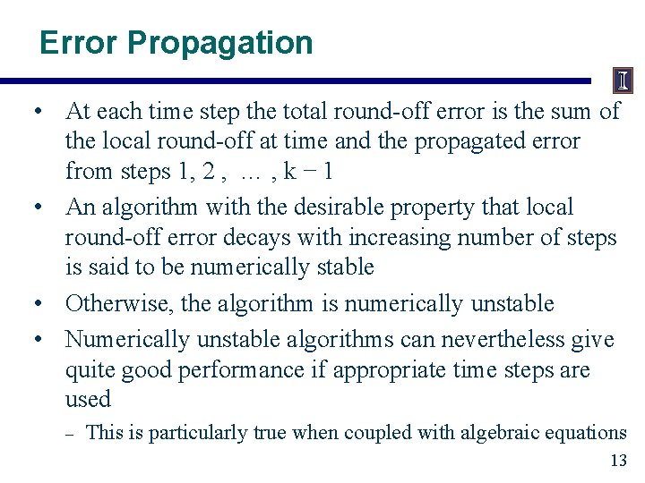 Error Propagation • At each time step the total round-off error is the sum