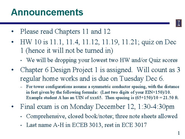 Announcements • Please read Chapters 11 and 12 • HW 10 is 11. 1,