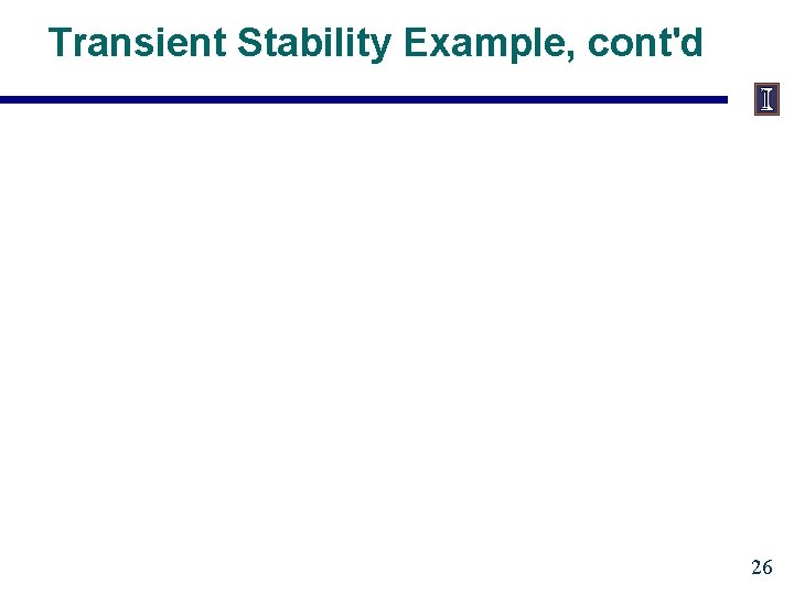 Transient Stability Example, cont'd 26 