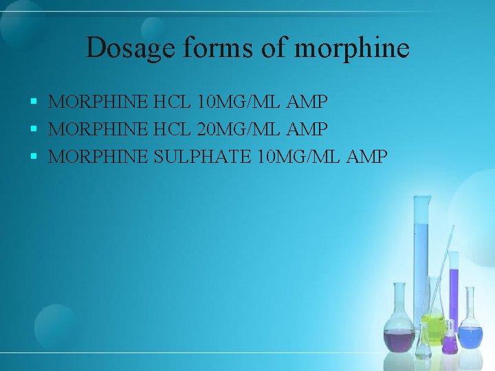 Dosage forms of morphine § MORPHINE HCL 10 MG/ML AMP § MORPHINE HCL 20