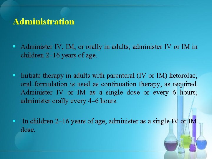 Administration § Administer IV, IM, or orally in adults; administer IV or IM in