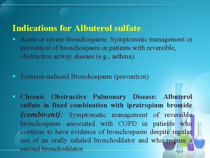 Indications for Albuterol sulfate § Acute or severe bronchospasm: Symptomatic management or prevention of