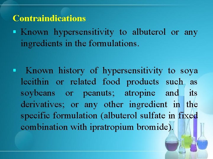 Contraindications § Known hypersensitivity to albuterol or any ingredients in the formulations. § Known