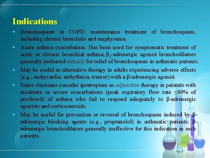 Indications § § § Bronchospasm in COPD: maintenance treatment of bronchospasm, including chronic bronchitis