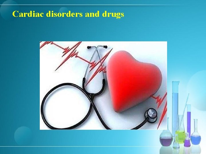 Cardiac disorders and drugs 