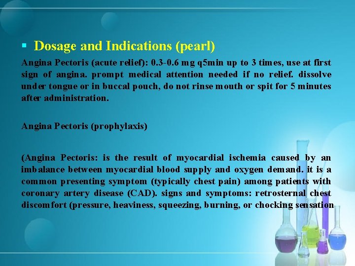 § Dosage and Indications (pearl) Angina Pectoris (acute relief): 0. 3 -0. 6 mg