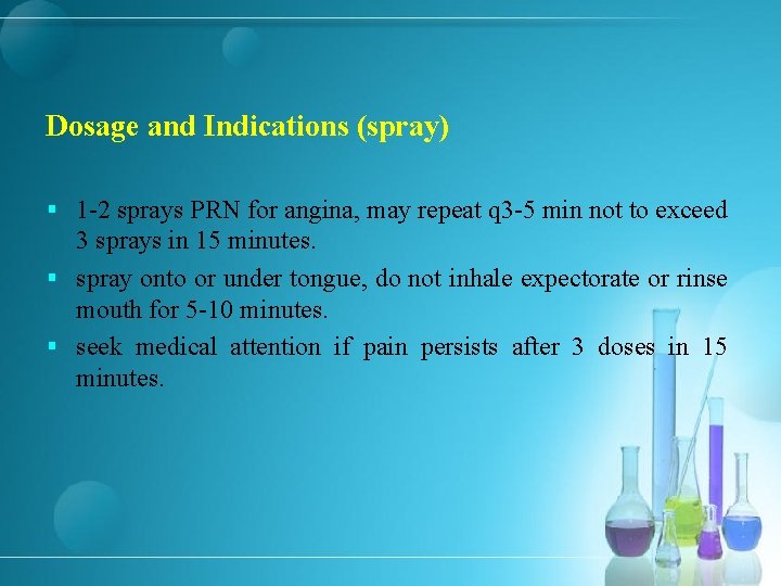 Dosage and Indications (spray) § 1 -2 sprays PRN for angina, may repeat q