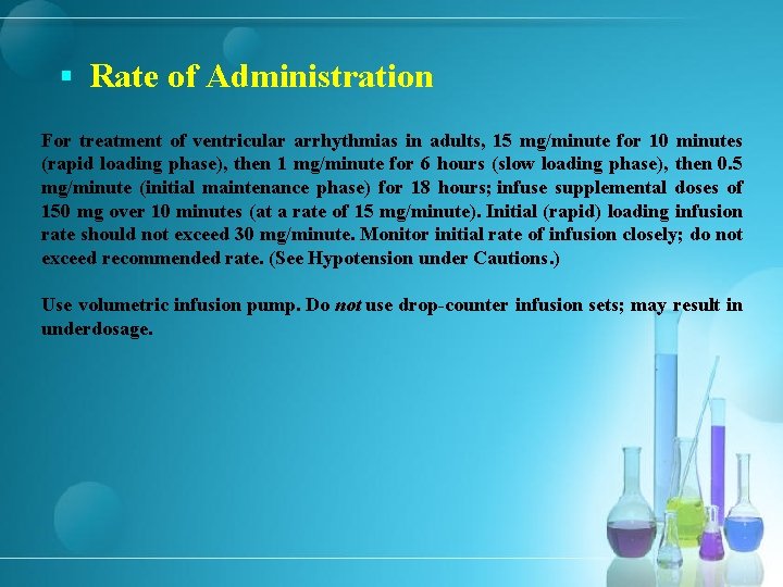 § Rate of Administration For treatment of ventricular arrhythmias in adults, 15 mg/minute for