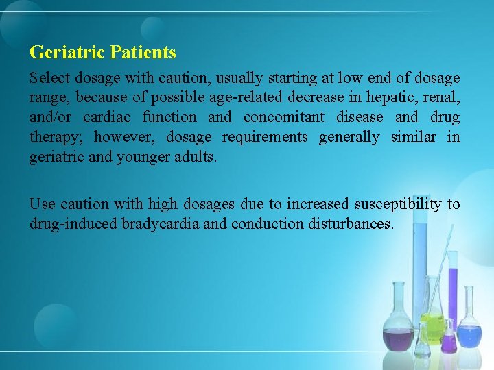 Geriatric Patients Select dosage with caution, usually starting at low end of dosage range,