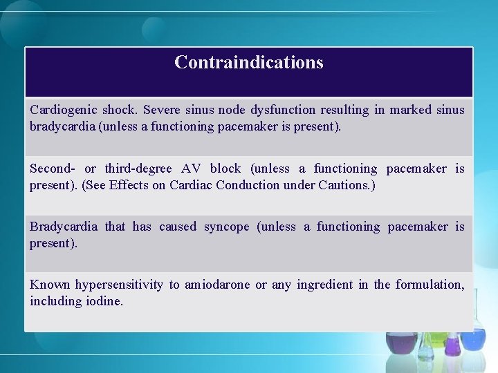 Contraindications Cardiogenic shock. Severe sinus node dysfunction resulting in marked sinus bradycardia (unless a